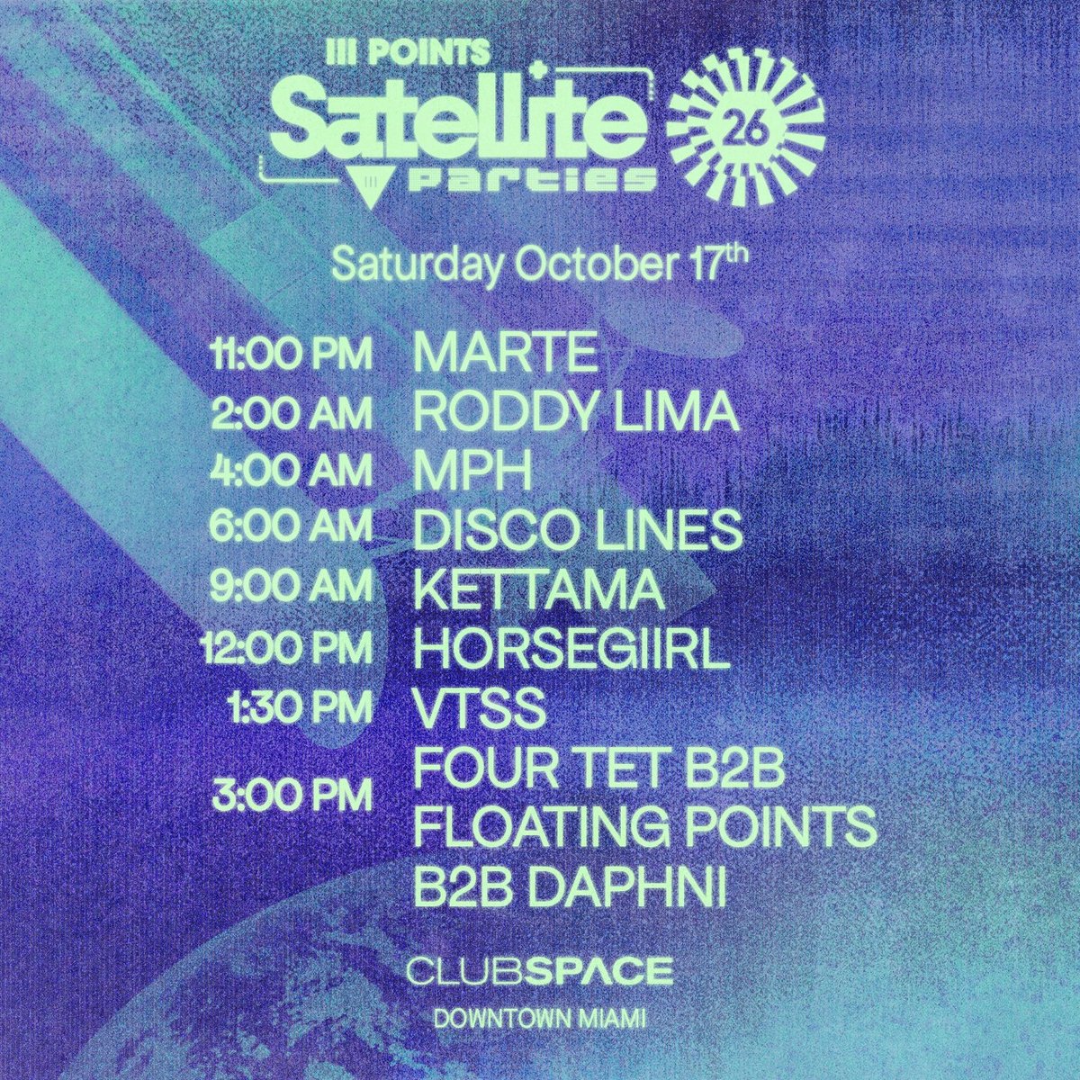 Flyer: Satellite: Disco Lines, Four Tet B2B Floating Points B2B Daphni, horsegiirL, Kettama + MORE at Club Space
