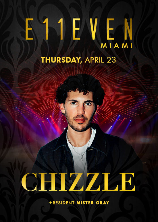 Chizzle at E11EVEN Miami