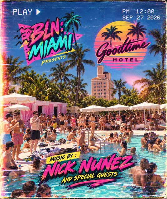BLN Miami with Sounds by Nick Nunez at Goodtime Hotel Pool Party — Sunday, September 27, 2026
